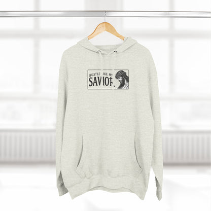 HUSTLE LIKE MY SAVIOR PREMIUM HOODIE