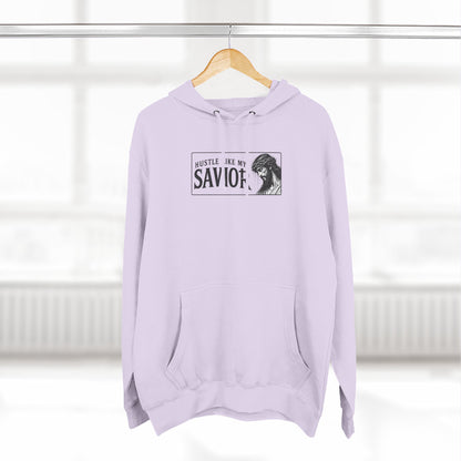 HUSTLE LIKE MY SAVIOR PREMIUM HOODIE