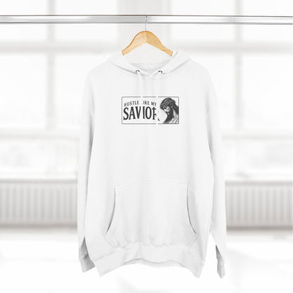 HUSTLE LIKE MY SAVIOR PREMIUM HOODIE
