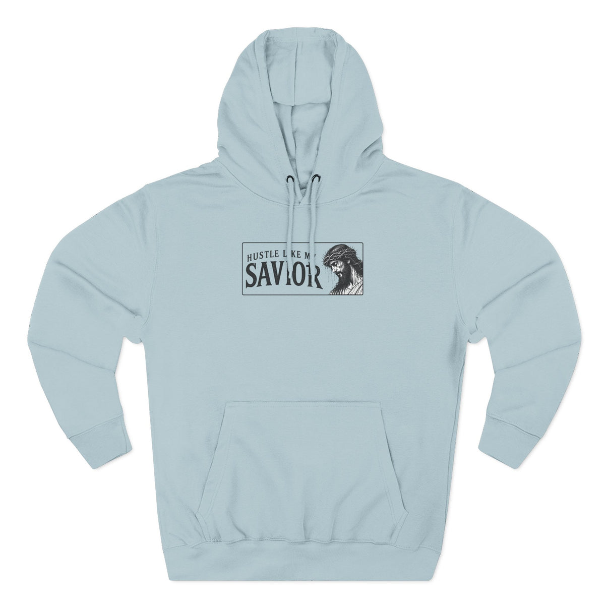 HUSTLE LIKE MY SAVIOR PREMIUM HOODIE