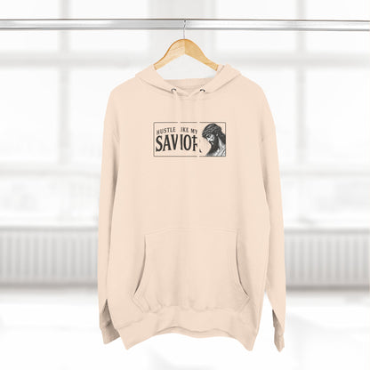 HUSTLE LIKE MY SAVIOR PREMIUM HOODIE