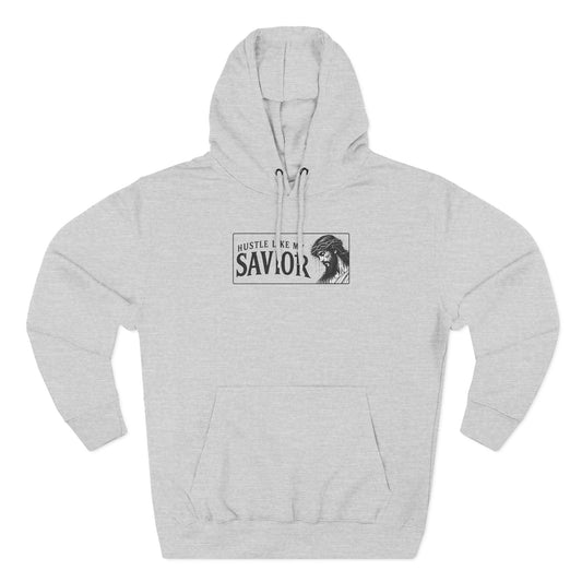 HUSTLE LIKE MY SAVIOR PREMIUM HOODIE