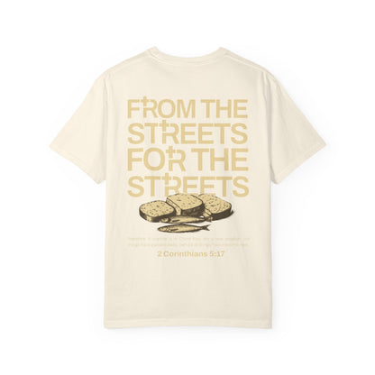 FROM THE STREETS FOR THE STREETS TEE