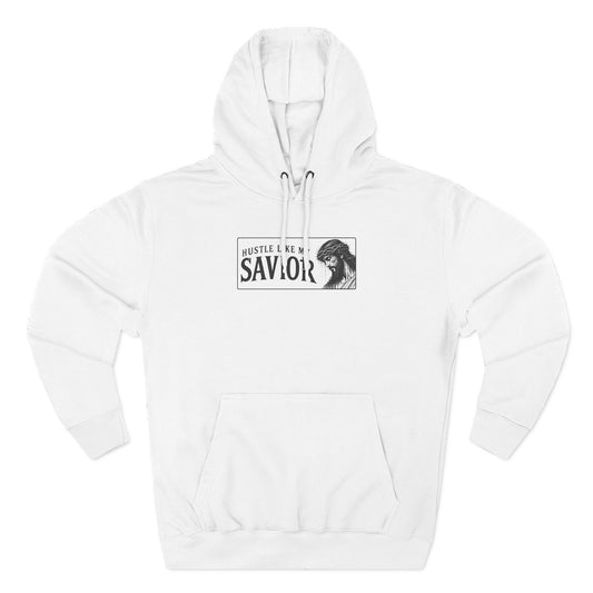HUSTLE LIKE MY SAVIOR PREMIUM HOODIE