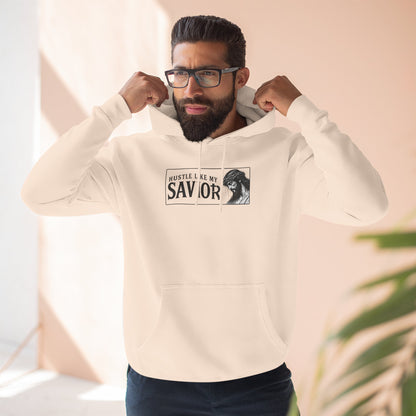 HUSTLE LIKE MY SAVIOR PREMIUM HOODIE